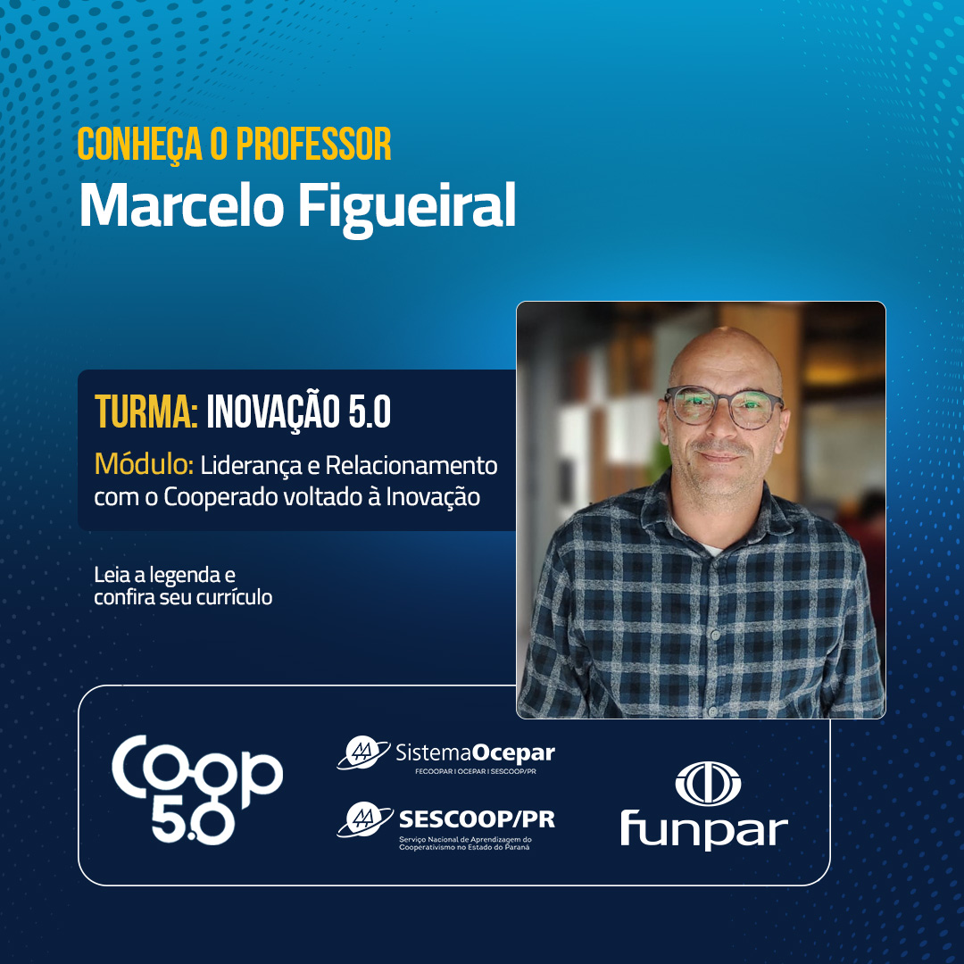 Prof. Marcelo Figueiral — Liderança e Relacionamento com o Cooperado